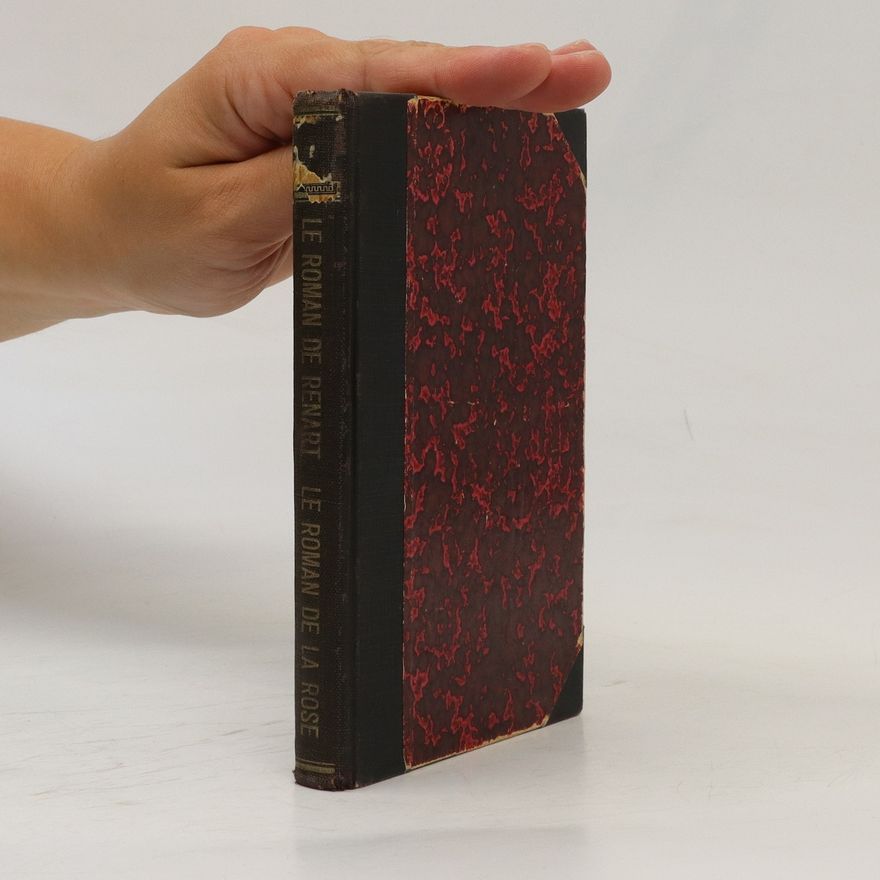 Various authors Le roman de renart. Le roman de la rose
