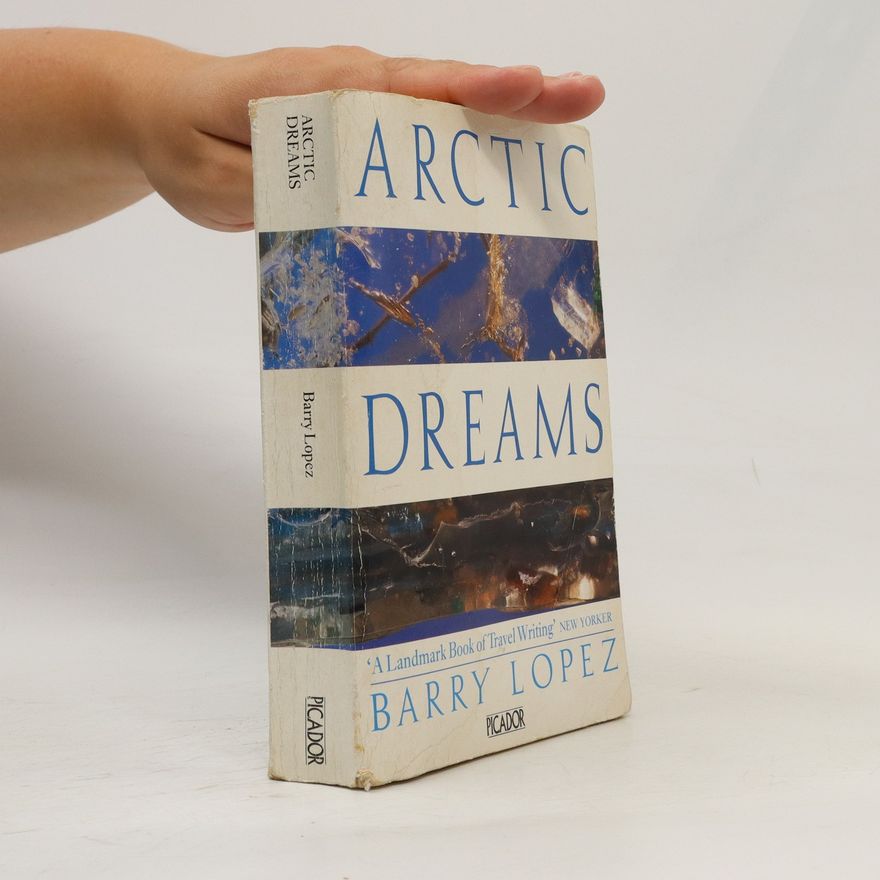 Barry Lopez Arctic Dreams