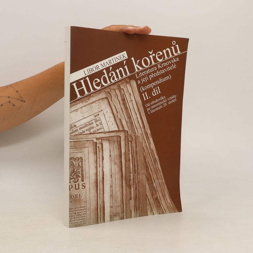 Svatoslav Böhm Hledání kořenů: regionální literatura Krnovska a její představitelé (kompendium). II. díl - Od národního obrození do současnosti