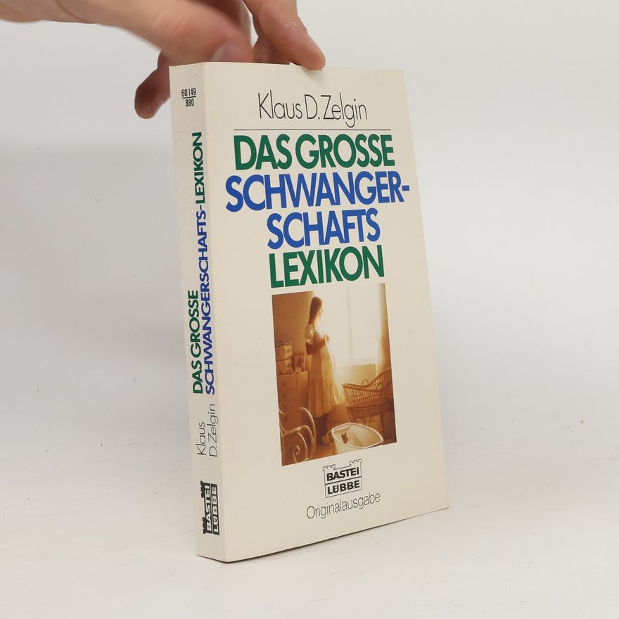 Klaus D. Zelgin Das grosse Schwangerschafts-Lexikon