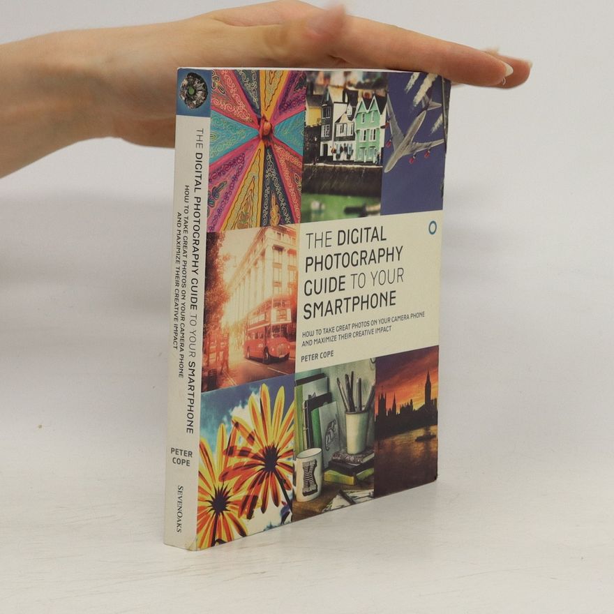Peter Cope The Digital Photography Guide to your Smartphone