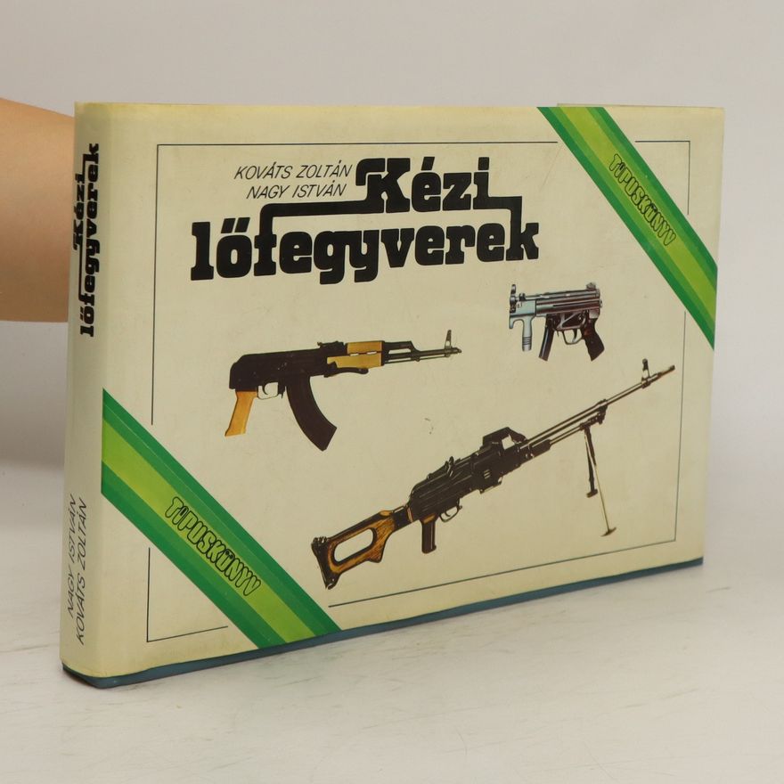 Kováts Zoltán Kézi lőfegyverek