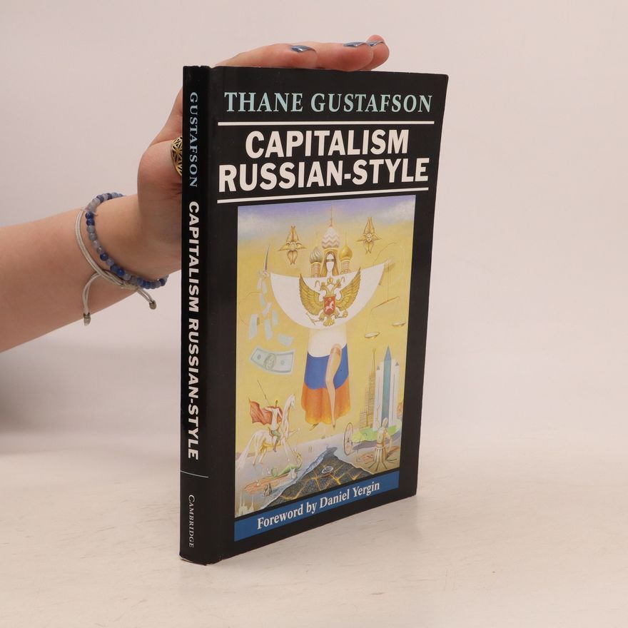 Thane Gustafson Capitalism Russian-Style