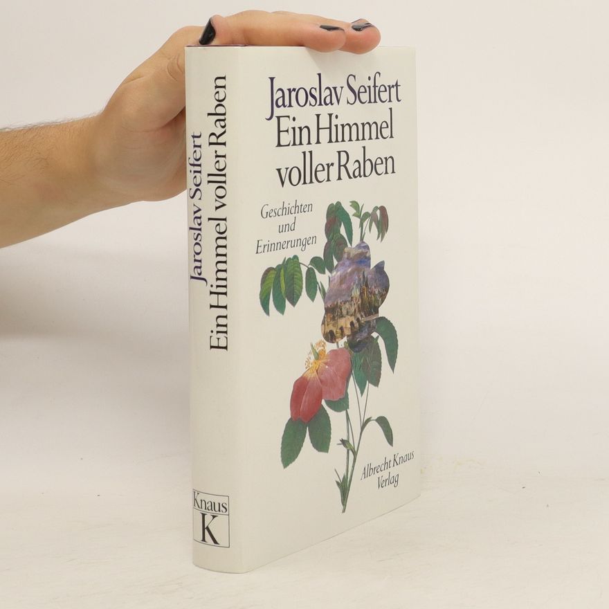 Jaroslav Seifert Ein Himmel voller Raben : Geschichten und Erinnerungen