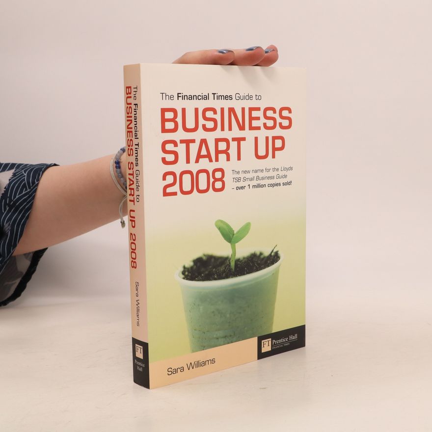 Sara Williams The Financial Times Guide to Business Start Up 2008