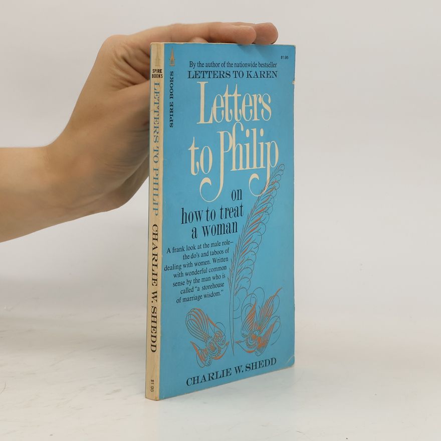 Charlie W. Shedd Letters to Philip : On How to Treat a Woman