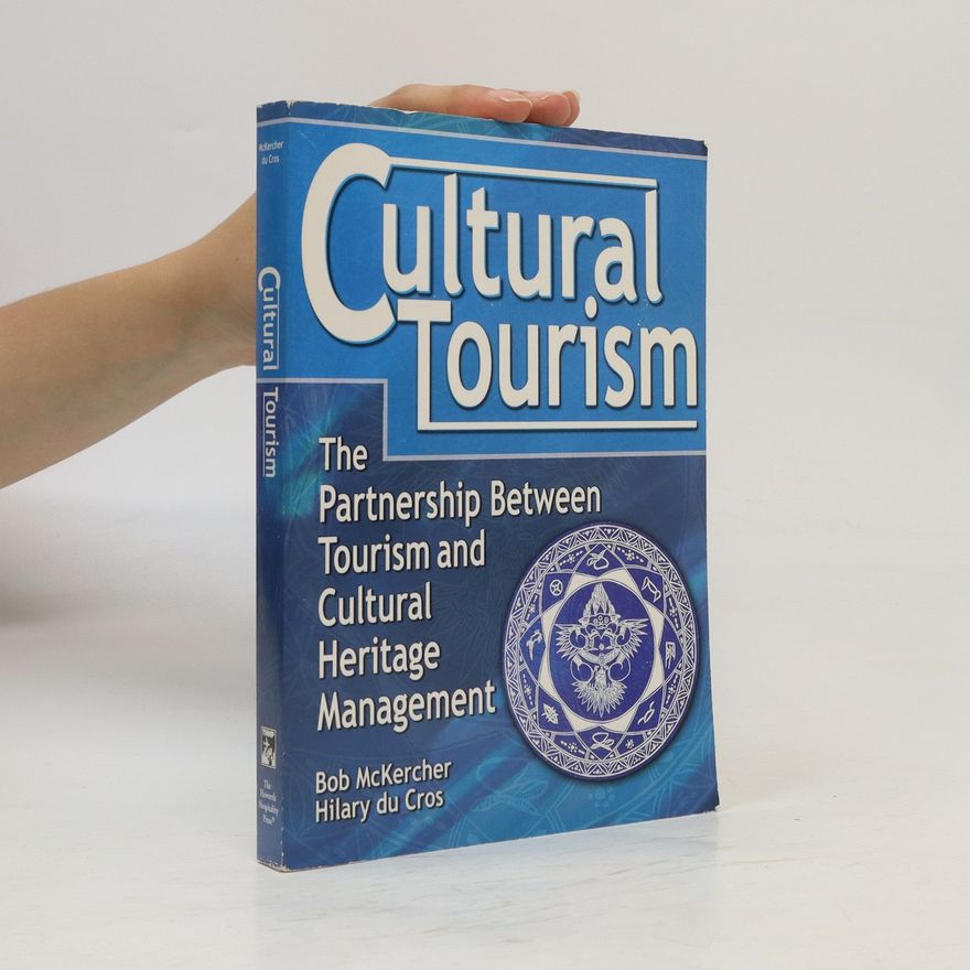 Hilary Du Cros Cultural Tourism. The Partnership Between Tourism and Cultural Heritage Management
