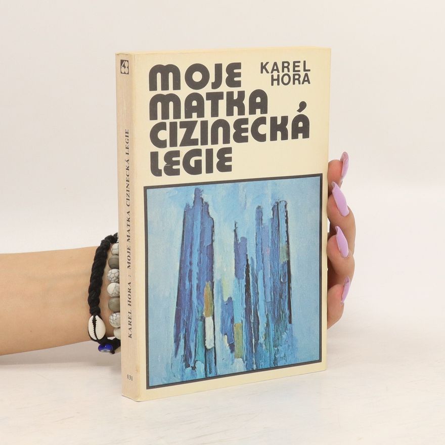 Karel Hora Moje matka cizinecká legie