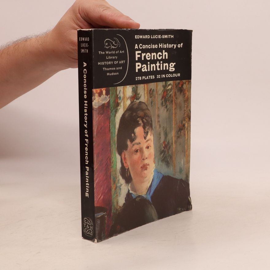 John Edward McKenzie Lucie-Smith A concise history of French painting