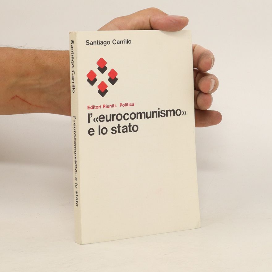 Santiago Carrillo l'''eurocomunismo'' e lo stato
