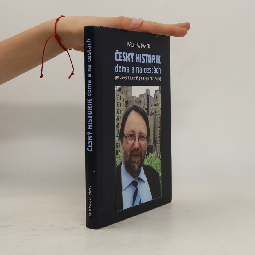 Jaroslav Pánek Český historik doma a na cestách : (příspěvek k itineráři profesora Petra Vorla)