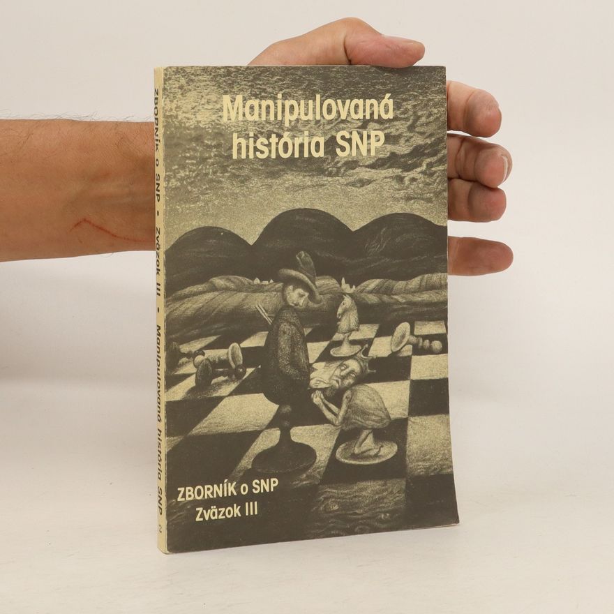 Miroslav John Ličko Zborník o Slovenskom národnom povstaní. Zväzok III. Manipulovaná história SNP (EXIL)