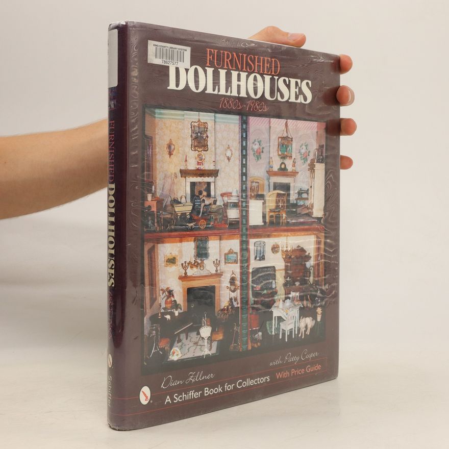 Dian Zillner Furnished Dollhouses, 1880s-1980s