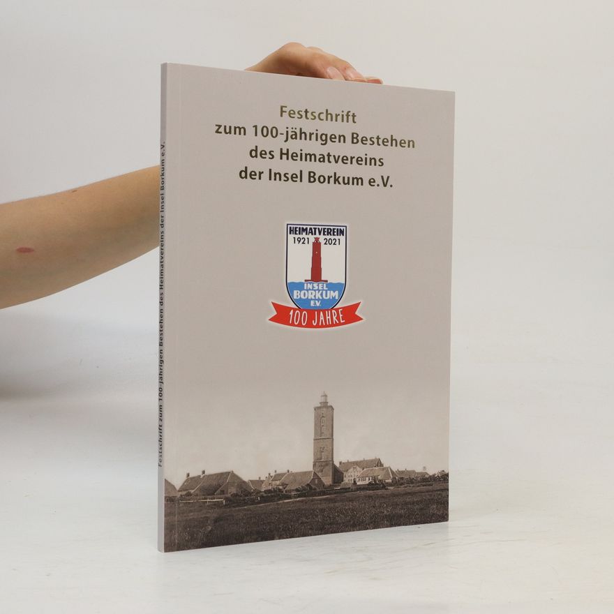 Autorenkollektiv Festschrift zum 100-jährigen Bestehen des Heimatvereins der Insel Borkum e.V.