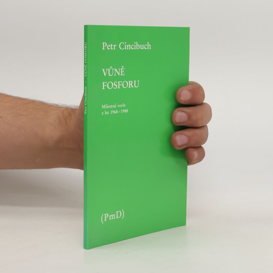 Petr Cincibuch Vůně fosforu : milostné verše z let 1968 - 1988