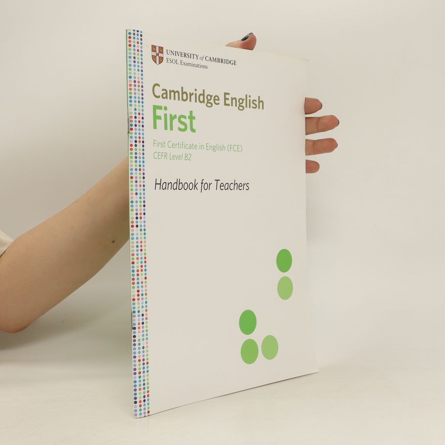 Autorenkollektiv Cambridge English First. First Certificate in English (FCE) CEFR Level B2. Handbook for Teachers