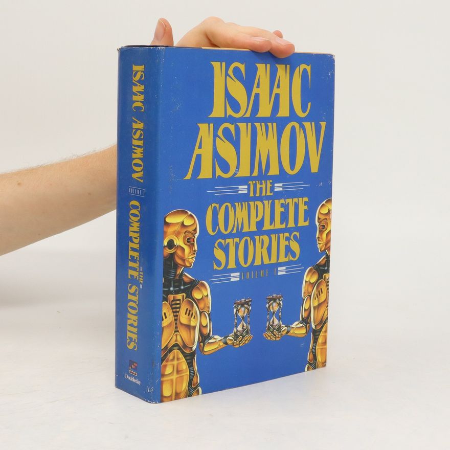 Isaac Asimov The Complete Stories. Volume 1