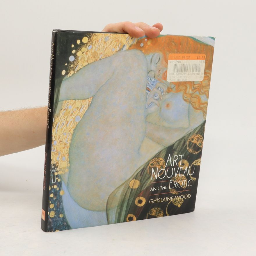 Ghislaine Wood Art Nouveau and the Erotic