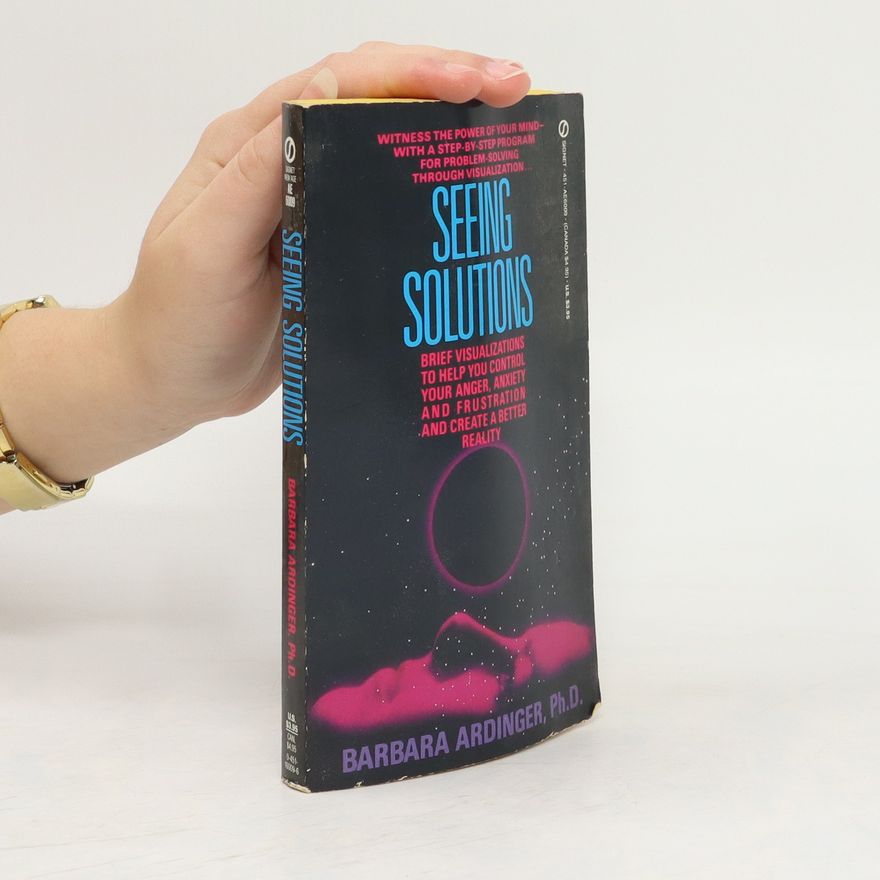 Barbara Ardinger, Ph.D. Seeing Solutions