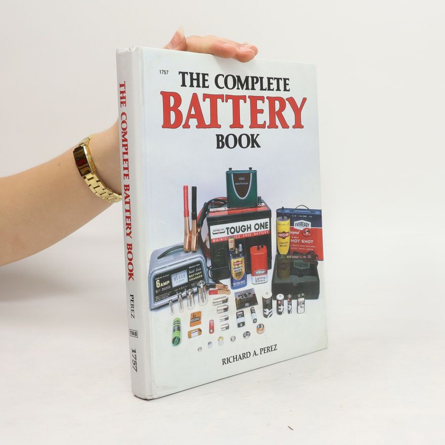 Richard A. Perez The Complete Battery Book