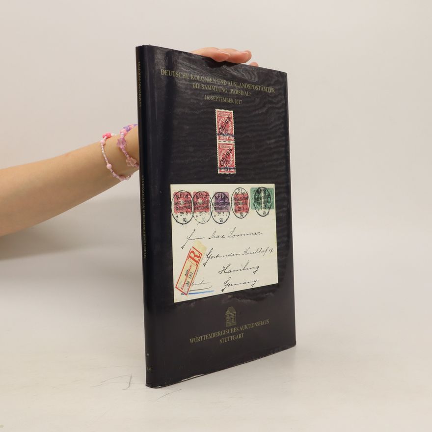 Autorenkollektiv Deutsche kolonien und Auslandspostämter die Sammlung "Parsifal"