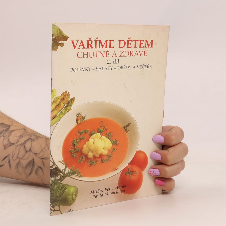 Peter Horan Vaříme dětem chutně a zdravě. Díl 2, Polévky, saláty, obědy a večeře