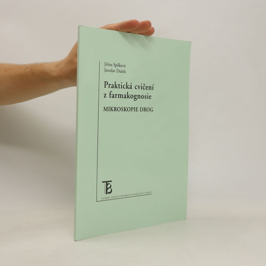 Jiřina Spilková Praktická cvičení z farmakognosie. Mikroskopie drog