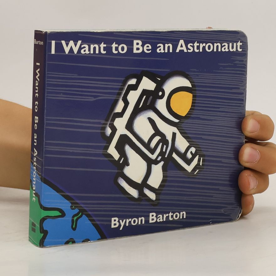 Byron Barton I Want to Be an Astronaut Board Book