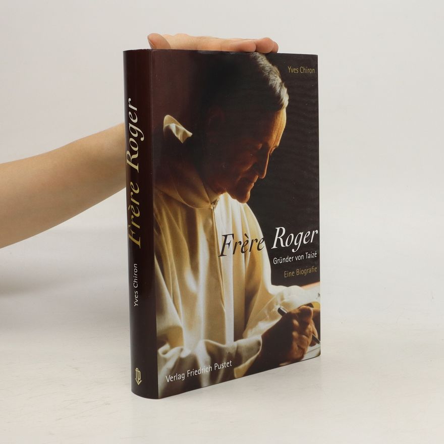 Yves Chiron Frère Roger - Gründer von Taizé