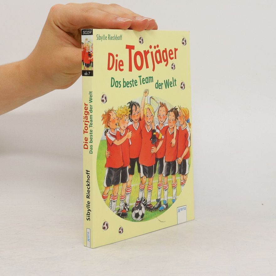 Sibylle Rieckhoff Die Torjäger - das beste Team der Welt
