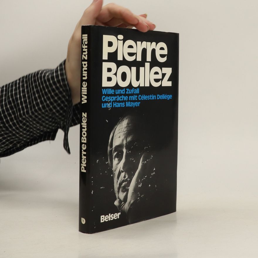 Pierre Boulez Wille und Zufall