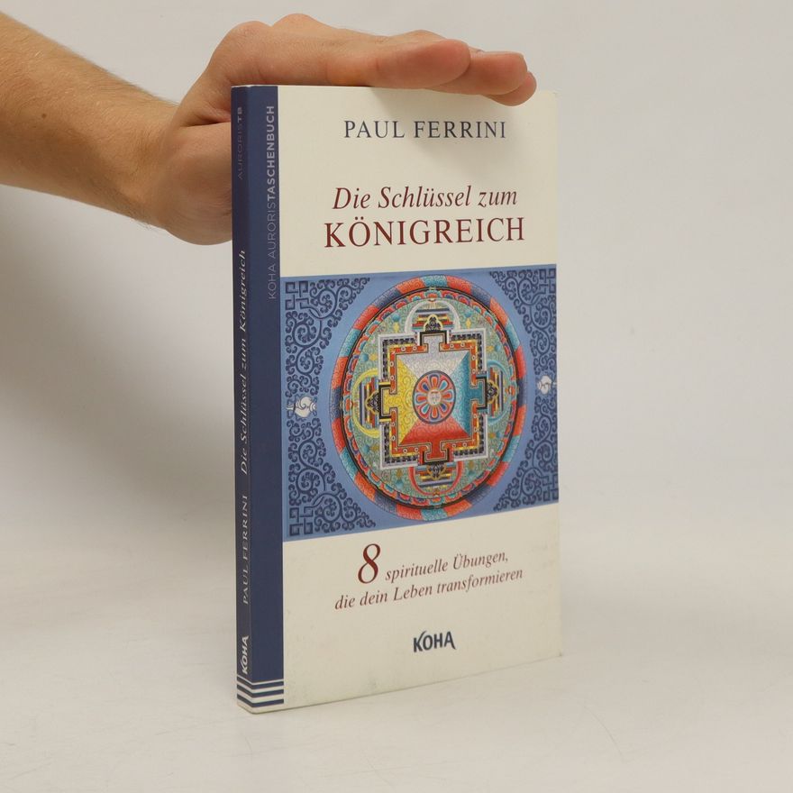 Paul Ferrini Die Schlüssel zum Königreich