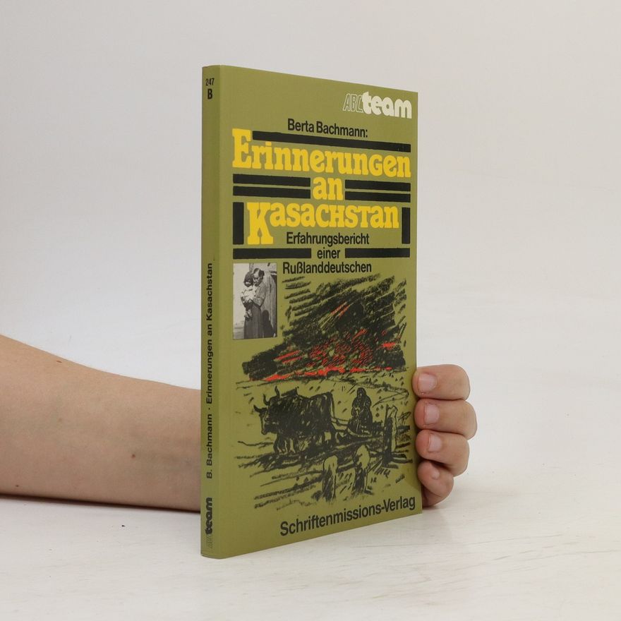 Berta Bachmann Erinnerungen an Kasachstan