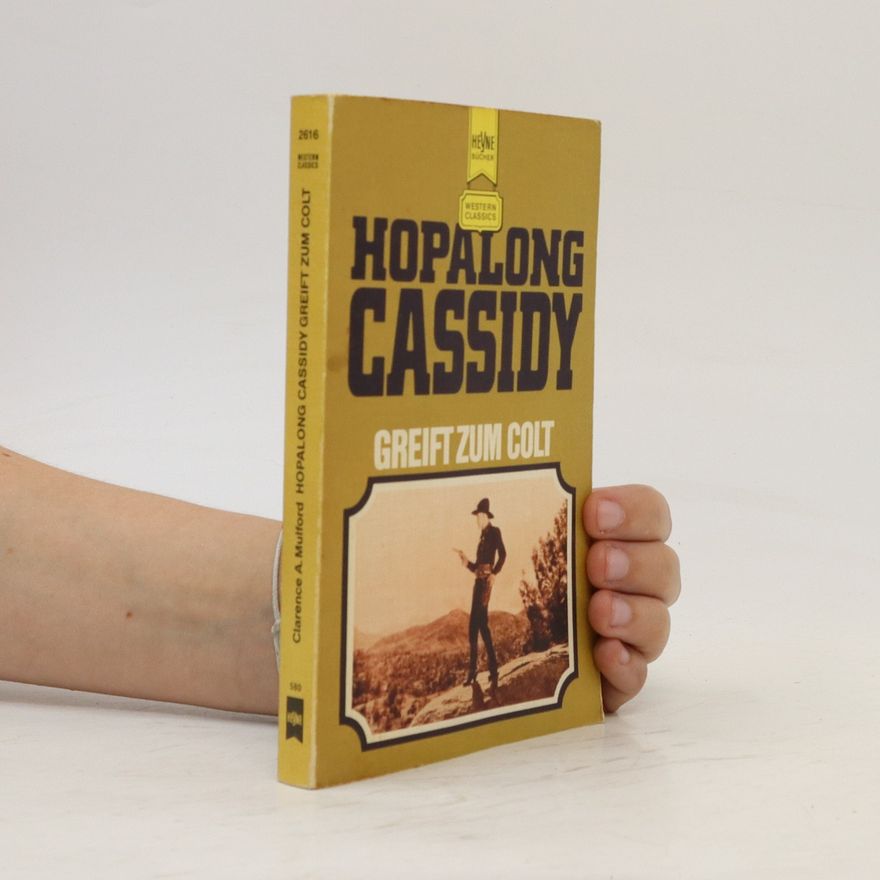 Clarence E. Mulford Hopalong Cassidy greift zum Colt