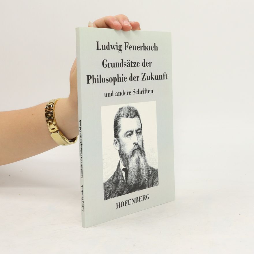Ludwig Feuerbach Grundsätze der Philosophie der Zukunft