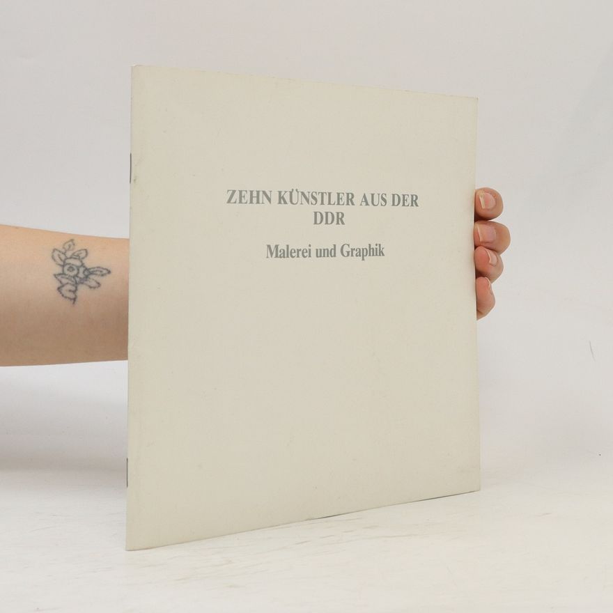 Various authors Zehn Künstler aus der DDR. Malerei und Graphik