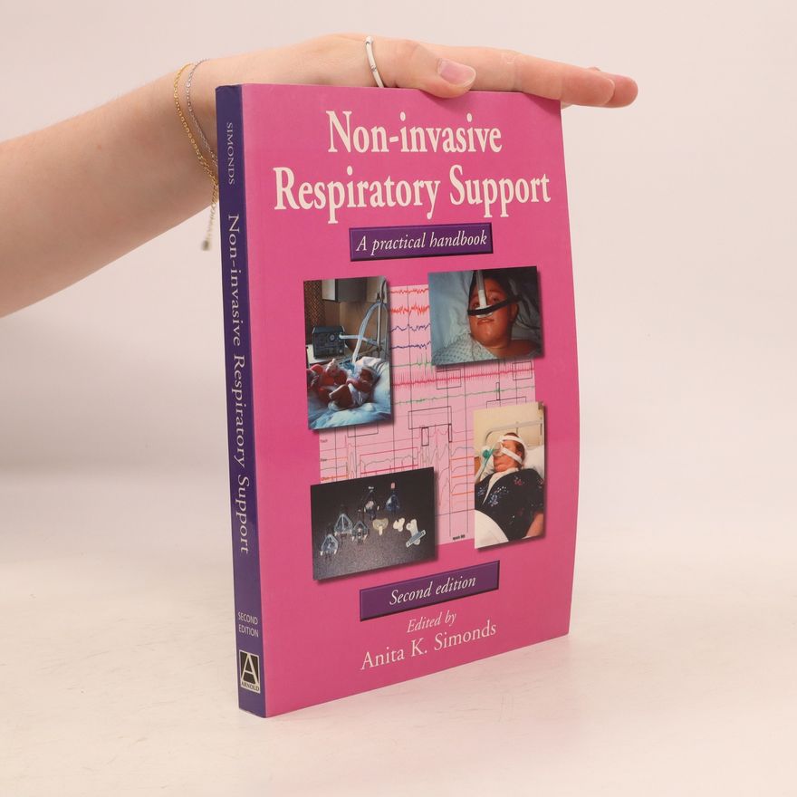 Anita K Simonds Non-invasive respiratory support. A practical handbook