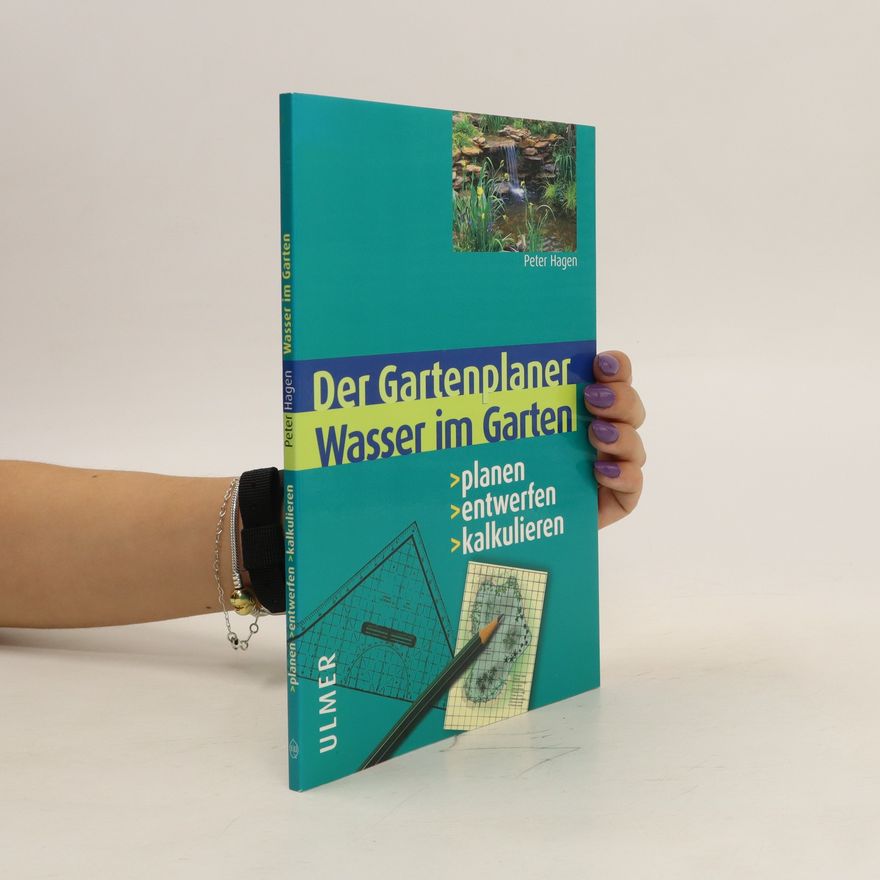 Peter Hagen Wasser im Garten. Planen, entwerfen, kalkulieren