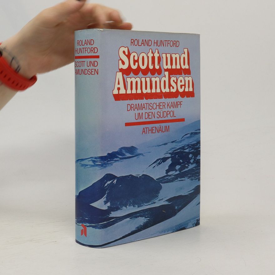 Roland Huntford Scott und Amundsen