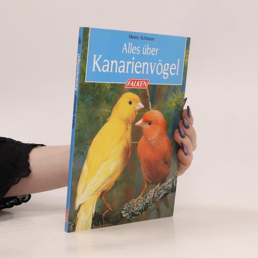 Heinz Schnoor Alles über Kanarienvögel