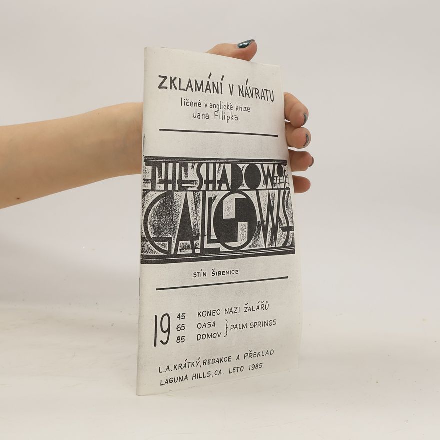 Jan Filípek Zklamání v návratu. Líčené v anglické knize Jana Filipka "The Shadow of the Gallows"