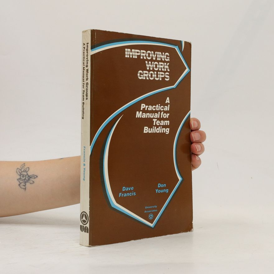 Don Young Improving Work Groups. A Practical Manual for Team Building