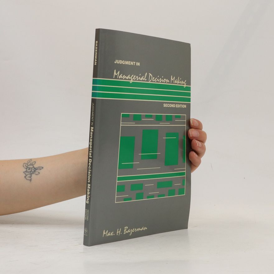 Max H. Bazerman Judgment in Managerial Decision Making