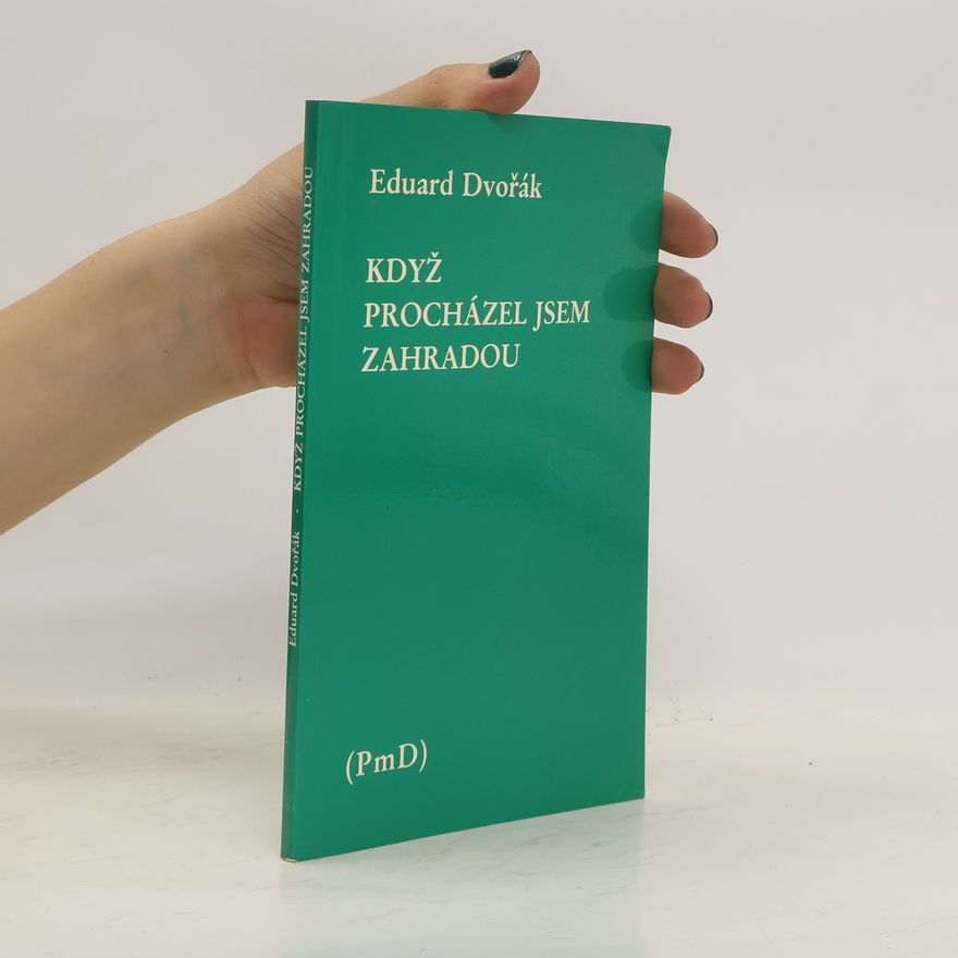 Eduard Dvořák Když procházel jsem zahradou