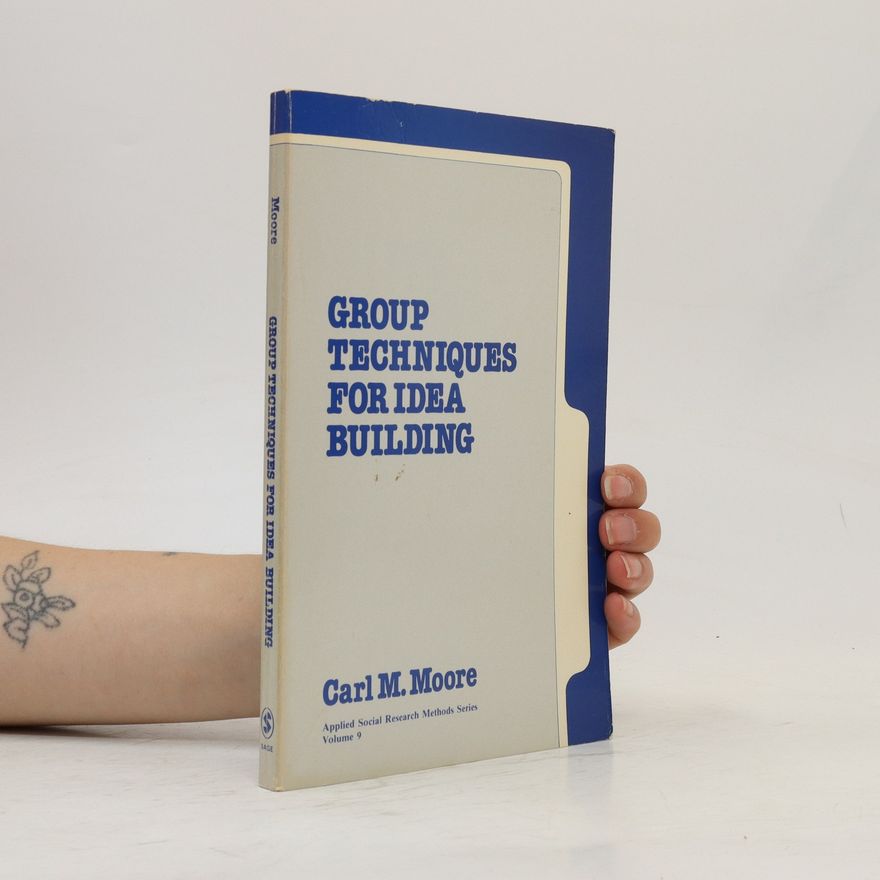 Carl M. Moore Group Techniques for Idea Building