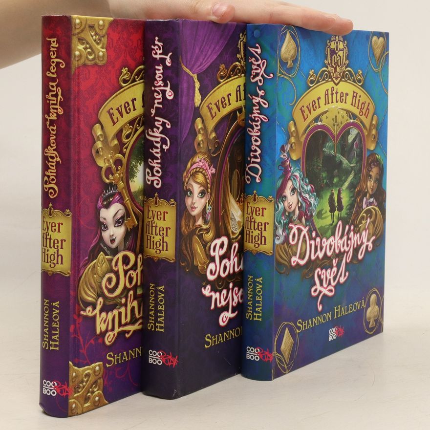 Shannon Hale Ever After High 1-3. Pohádková kniha legend. Pohádky nejsou fér. Divobájný svět