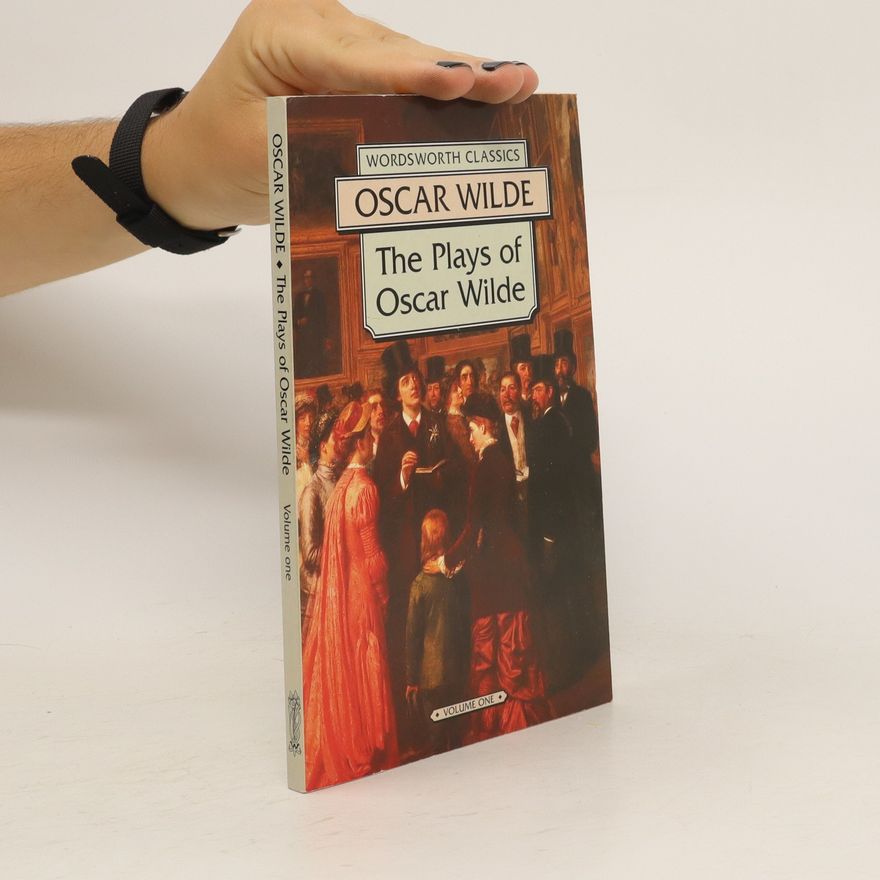 Oscar Wilde The Plays of Oscar Wilde. Volume 1