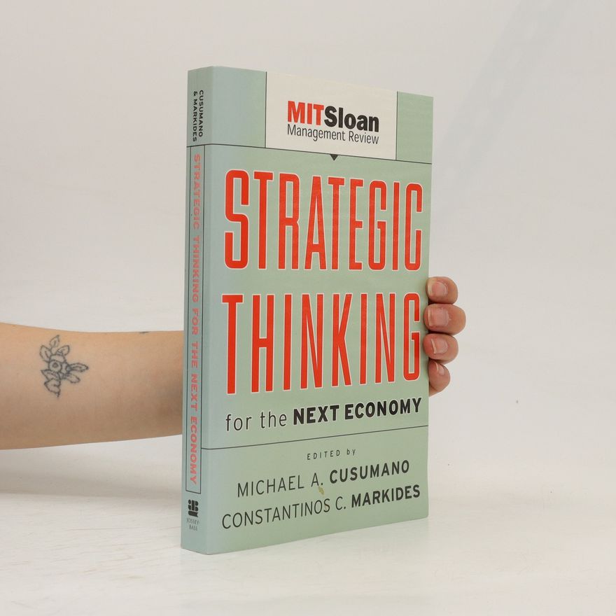 Constantinos Markides Strategic Thinking for the Next Economy