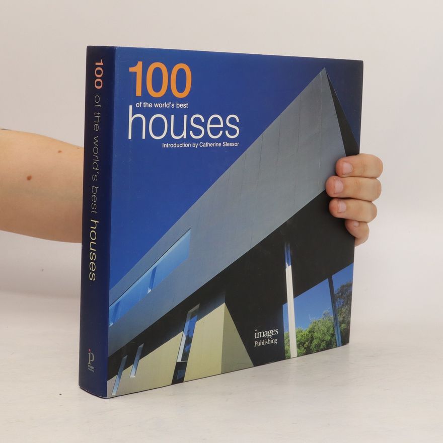 Catherine Slessor 100 of the World's Best Houses