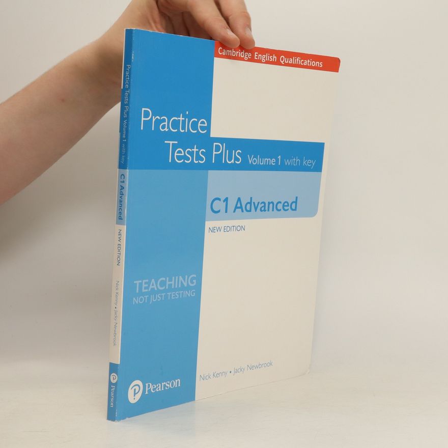 Nick Kenny Practice tests plus : with key : new edition. C1 advanced. Volume 1